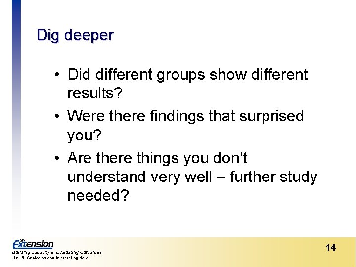 Dig deeper • Did different groups show different results? • Were there findings that