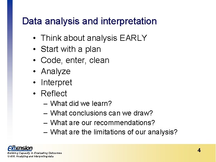 Data analysis and interpretation • • • Think about analysis EARLY Start with a