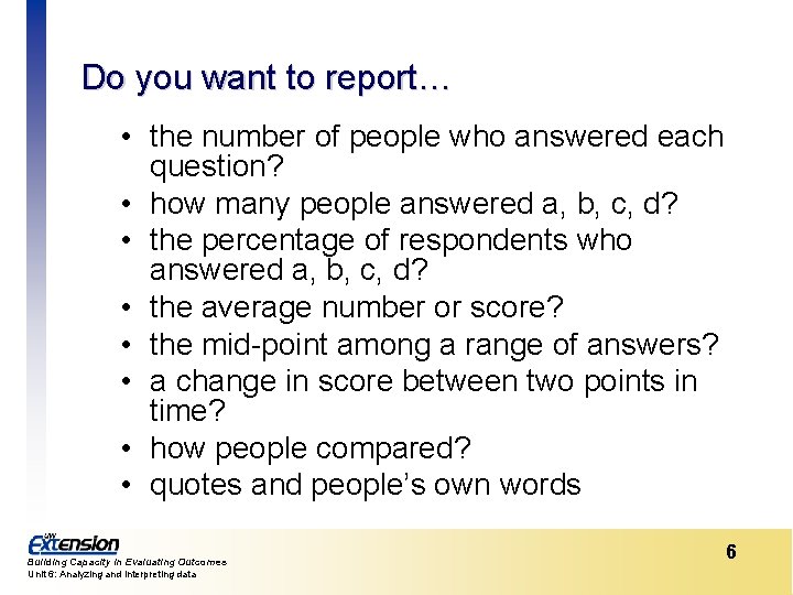 Do you want to report… • the number of people who answered each question?