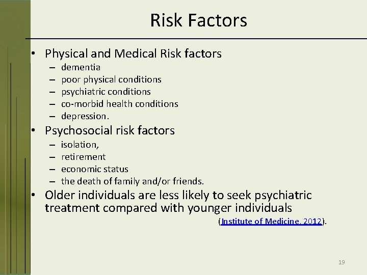 Risk Factors • Physical and Medical Risk factors – – – dementia poor physical