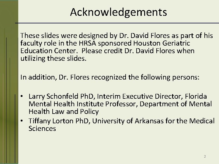 Acknowledgements These slides were designed by Dr. David Flores as part of his faculty