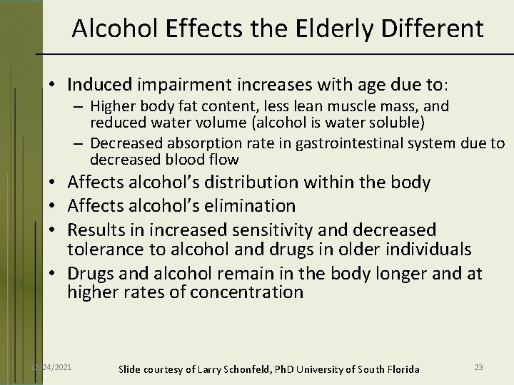 Alcohol Effects the Elderly Different • Induced impairment increases with age due to: –