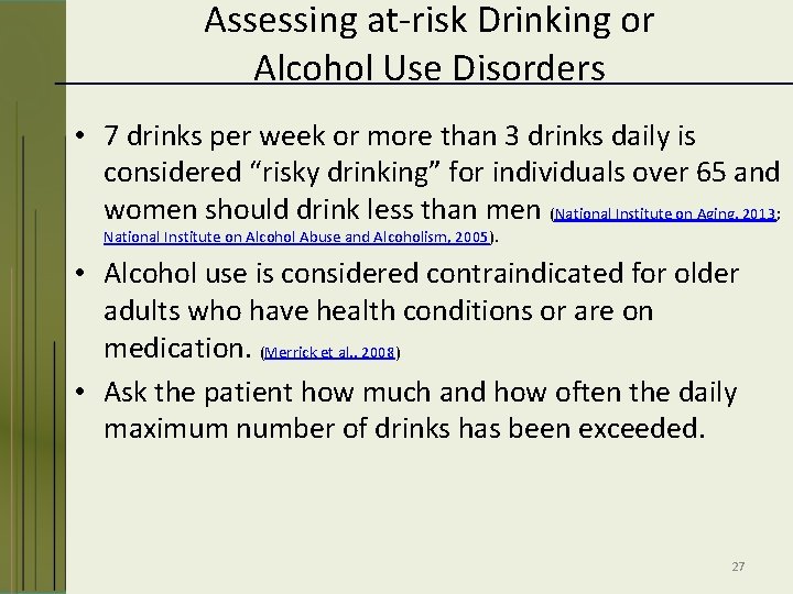 Assessing at-risk Drinking or Alcohol Use Disorders • 7 drinks per week or more