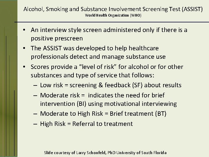 Alcohol, Smoking and Substance Involvement Screening Test (ASSIST) World Health Organization (WHO) • An