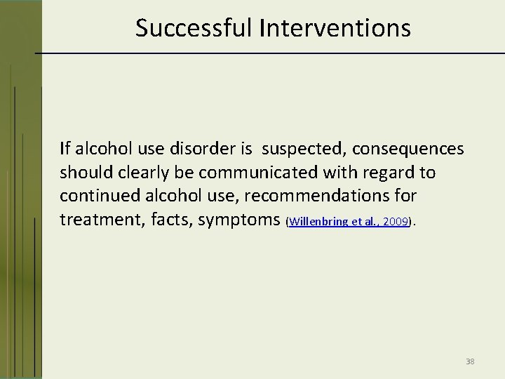 Successful Interventions If alcohol use disorder is suspected, consequences should clearly be communicated with