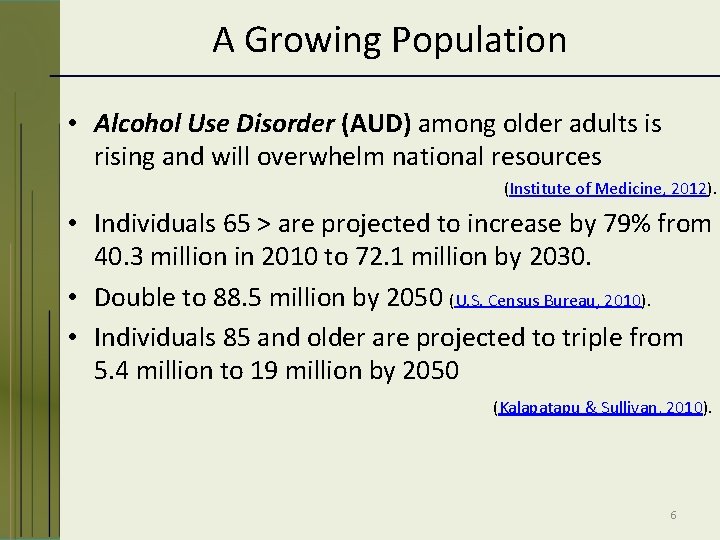 A Growing Population • Alcohol Use Disorder (AUD) among older adults is rising and