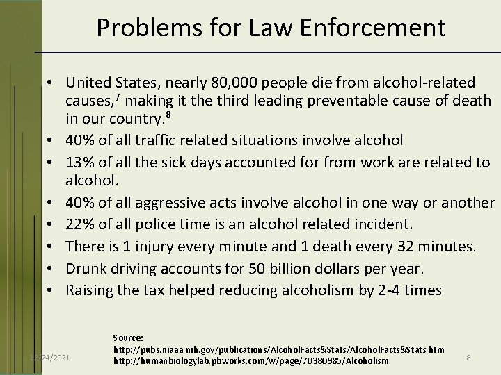 Problems for Law Enforcement • United States, nearly 80, 000 people die from alcohol-related