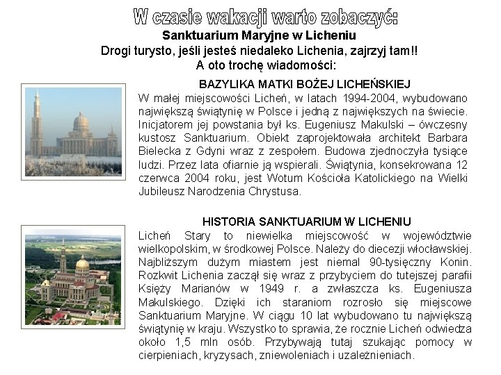 Sanktuarium Maryjne w Licheniu Drogi turysto, jeśli jesteś niedaleko Lichenia, zajrzyj tam!! A oto