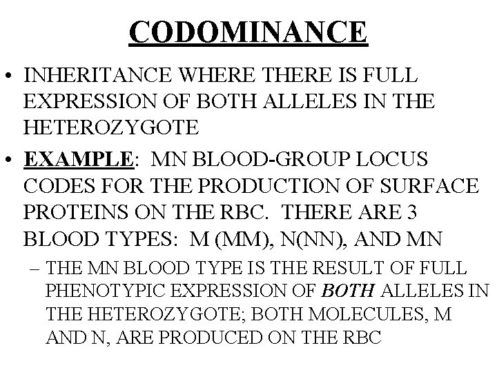 CODOMINANCE • INHERITANCE WHERE THERE IS FULL EXPRESSION OF BOTH ALLELES IN THE HETEROZYGOTE