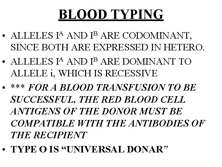 BLOOD TYPING • ALLELES IA AND IB ARE CODOMINANT, SINCE BOTH ARE EXPRESSED IN