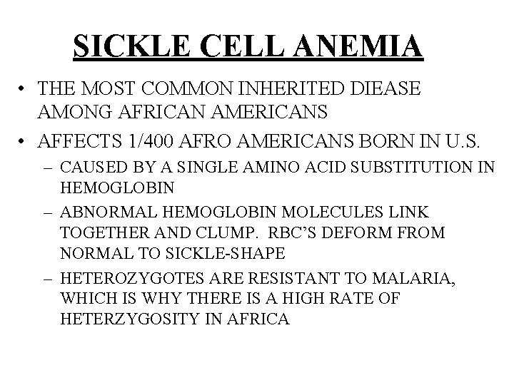 SICKLE CELL ANEMIA • THE MOST COMMON INHERITED DIEASE AMONG AFRICAN AMERICANS • AFFECTS