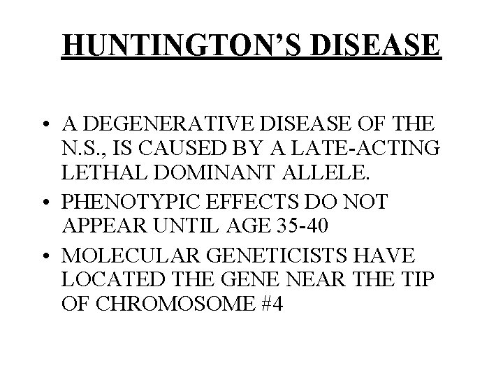 HUNTINGTON’S DISEASE • A DEGENERATIVE DISEASE OF THE N. S. , IS CAUSED BY