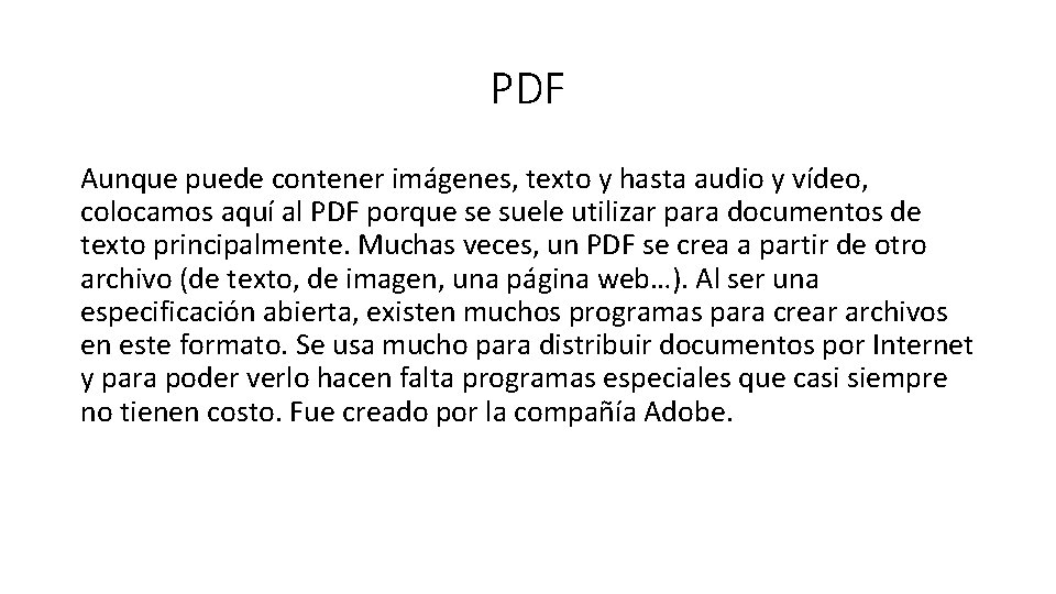 PDF Aunque puede contener imágenes, texto y hasta audio y vídeo, colocamos aquí al