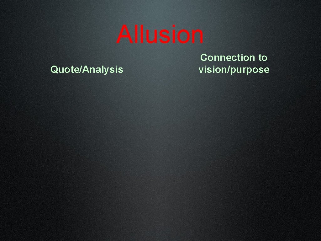 Allusion Quote/Analysis Connection to vision/purpose 