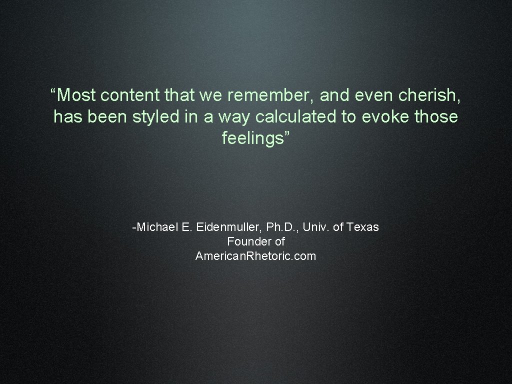 “Most content that we remember, and even cherish, has been styled in a way