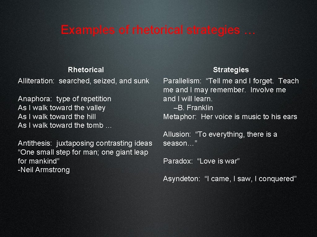 Examples of rhetorical strategies … Rhetorical Alliteration: searched, seized, and sunk Anaphora: type of