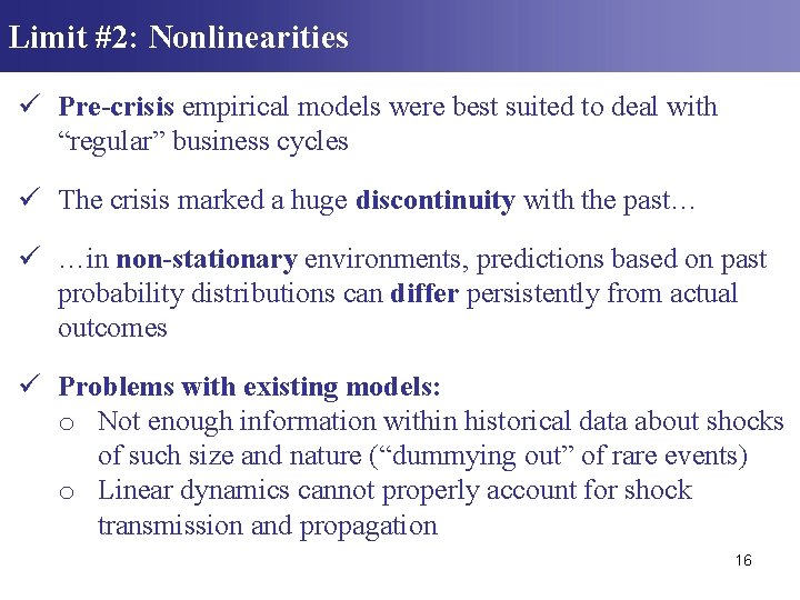 Limit #2: Nonlinearities ü Pre-crisis empirical models were best suited to deal with “regular” Limit #2: Nonlinearities ü Pre-crisis empirical models were best suited to deal with “regular”