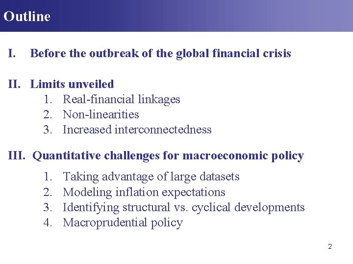 Outline I. Before the outbreak of the global financial crisis II. Limits unveiled 1. Outline I. Before the outbreak of the global financial crisis II. Limits unveiled 1.