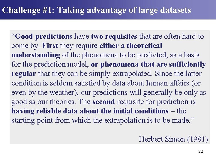 Challenge #1: Taking advantage of large datasets “Good predictions have two requisites that are Challenge #1: Taking advantage of large datasets “Good predictions have two requisites that are