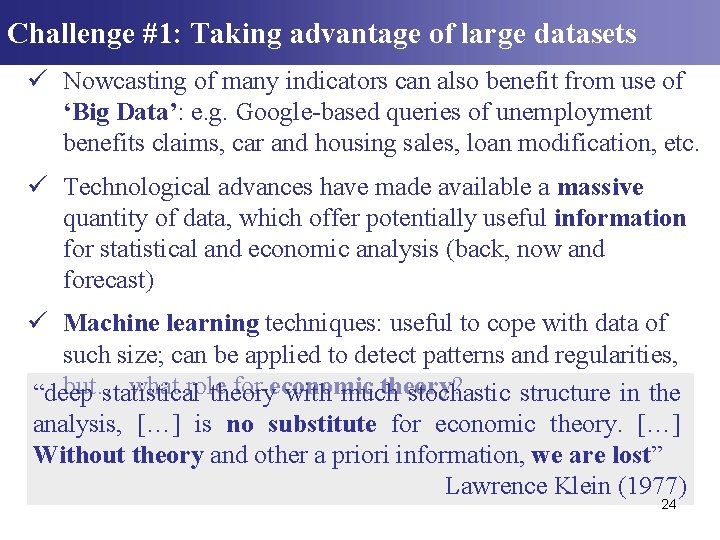 Challenge #1: Taking advantage of large datasets ü Nowcasting of many indicators can also Challenge #1: Taking advantage of large datasets ü Nowcasting of many indicators can also
