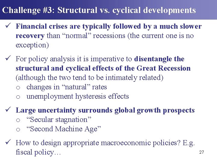 Challenge #3: Structural vs. cyclical developments ü Financial crises are typically followed by a Challenge #3: Structural vs. cyclical developments ü Financial crises are typically followed by a