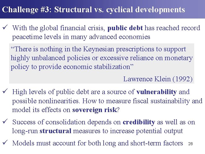Challenge #3: Structural vs. cyclical developments ü With the global financial crisis, public debt Challenge #3: Structural vs. cyclical developments ü With the global financial crisis, public debt