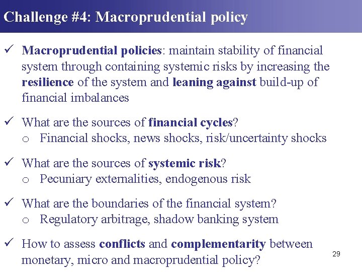 Challenge #4: Macroprudential policy ü Macroprudential policies: maintain stability of financial system through containing Challenge #4: Macroprudential policy ü Macroprudential policies: maintain stability of financial system through containing
