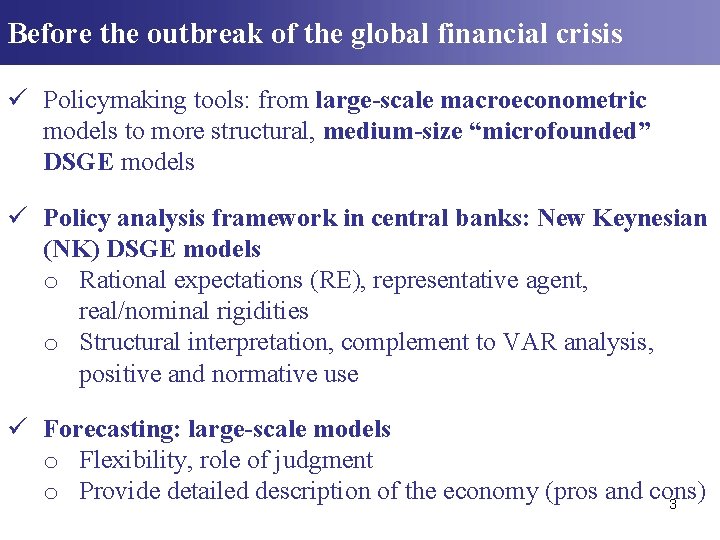 Before the outbreak of the global financial crisis ü Policymaking tools: from large-scale macroeconometric Before the outbreak of the global financial crisis ü Policymaking tools: from large-scale macroeconometric