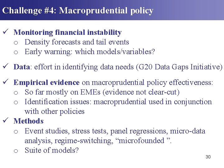 Challenge #4: Macroprudential policy ü Monitoring financial instability o Density forecasts and tail events Challenge #4: Macroprudential policy ü Monitoring financial instability o Density forecasts and tail events