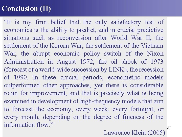 Conclusion (II) “It is my firm belief that the only satisfactory test of economics Conclusion (II) “It is my firm belief that the only satisfactory test of economics