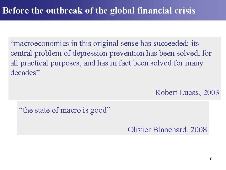 Before the outbreak of the global financial crisis “macroeconomics in this original sense has Before the outbreak of the global financial crisis “macroeconomics in this original sense has