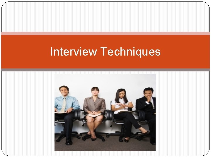 Interview Techniques 