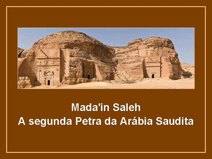 Mada'in Saleh A segunda Petra da Arábia Saudita 