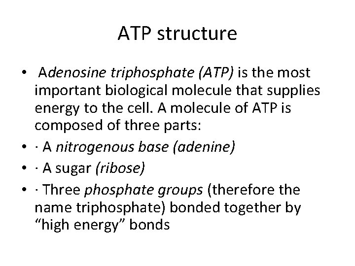 ATP structure • Adenosine triphosphate (ATP) is the most important biological molecule that supplies