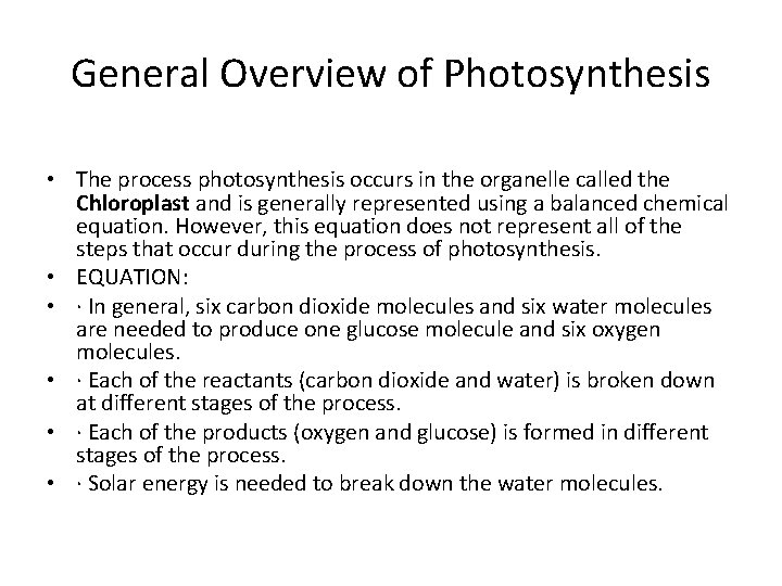 General Overview of Photosynthesis • The process photosynthesis occurs in the organelle called the