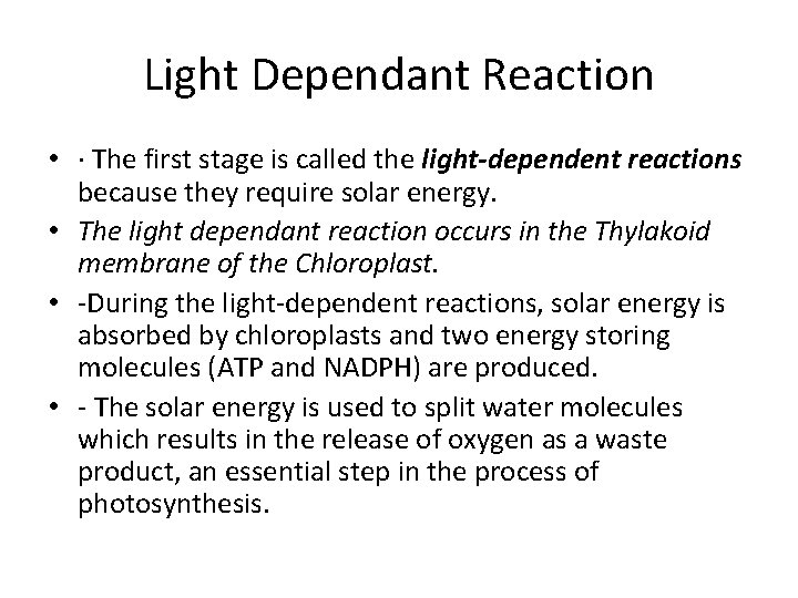 Light Dependant Reaction • · The first stage is called the light-dependent reactions because