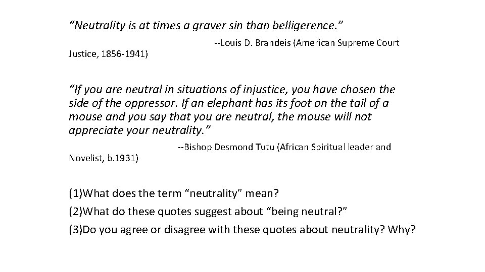 “Neutrality is at times a graver sin than belligerence. ” Justice, 1856 -1941) --Louis