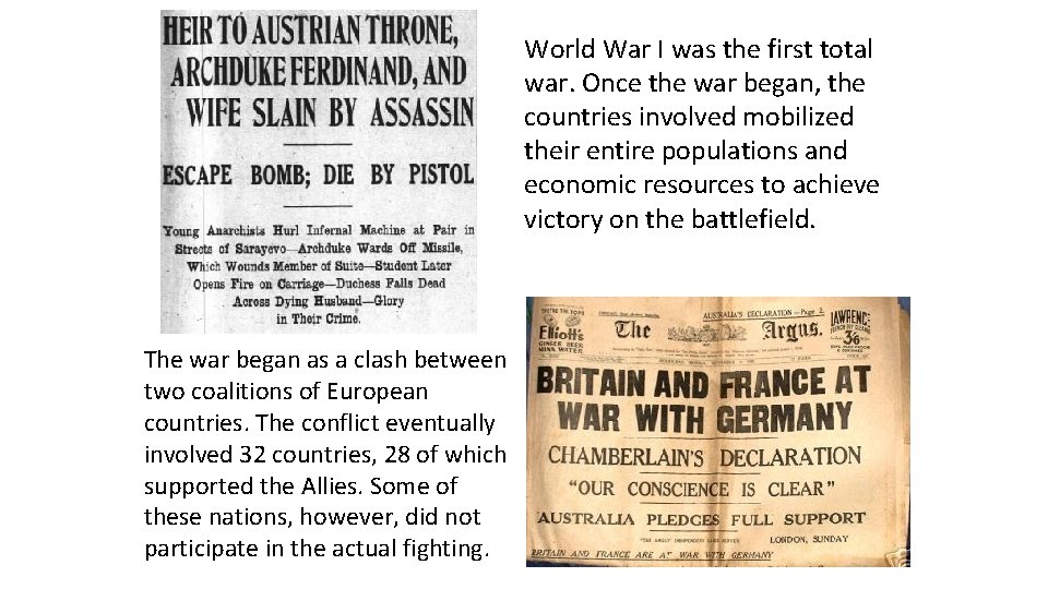 World War I was the first total war. Once the war began, the countries