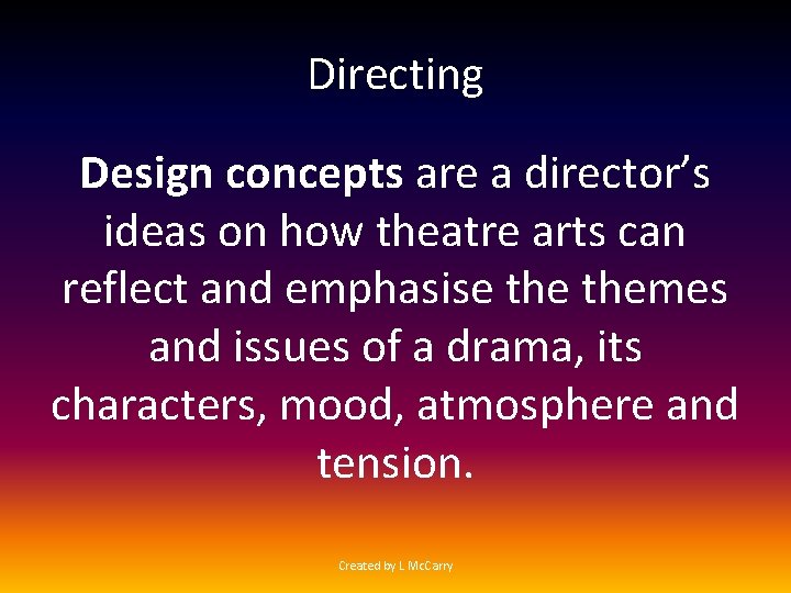 Directing Design concepts are a director’s ideas on how theatre arts can reflect and