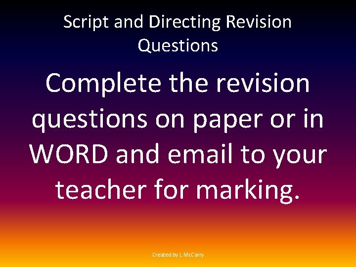 Script and Directing Revision Questions Complete the revision questions on paper or in WORD