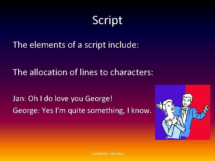 Script The elements of a script include: The allocation of lines to characters: Jan: