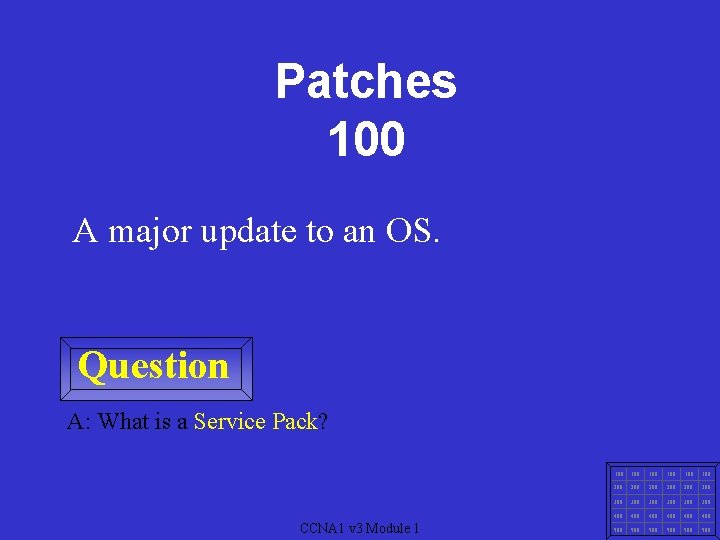 Patches 100 A major update to an OS. Question A: What is a Service