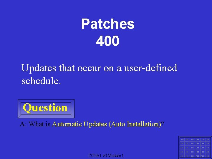 Patches 400 Updates that occur on a user-defined schedule. Question A: What is Automatic