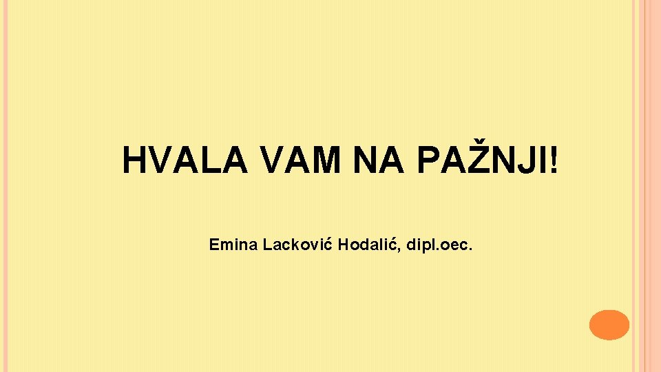 HVALA VAM NA PAŽNJI! Emina Lacković Hodalić, dipl. oec. 