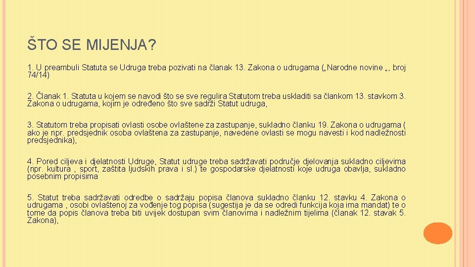 ŠTO SE MIJENJA? 1. U preambuli Statuta se Udruga treba pozivati na članak 13.