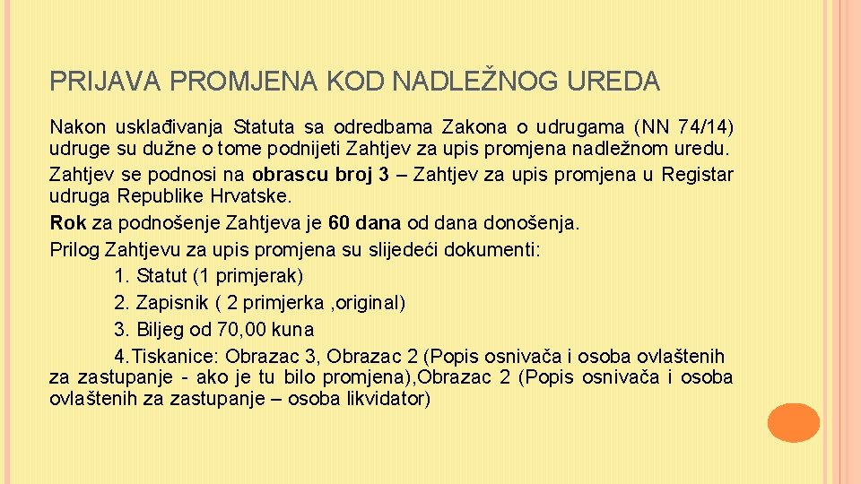 PRIJAVA PROMJENA KOD NADLEŽNOG UREDA Nakon usklađivanja Statuta sa odredbama Zakona o udrugama (NN