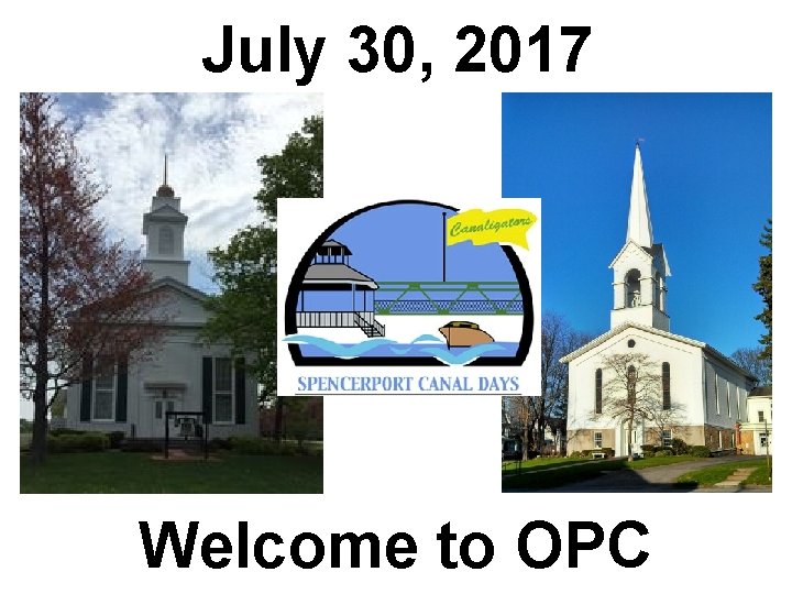 July 30, 2017 Welcome to OPC 
