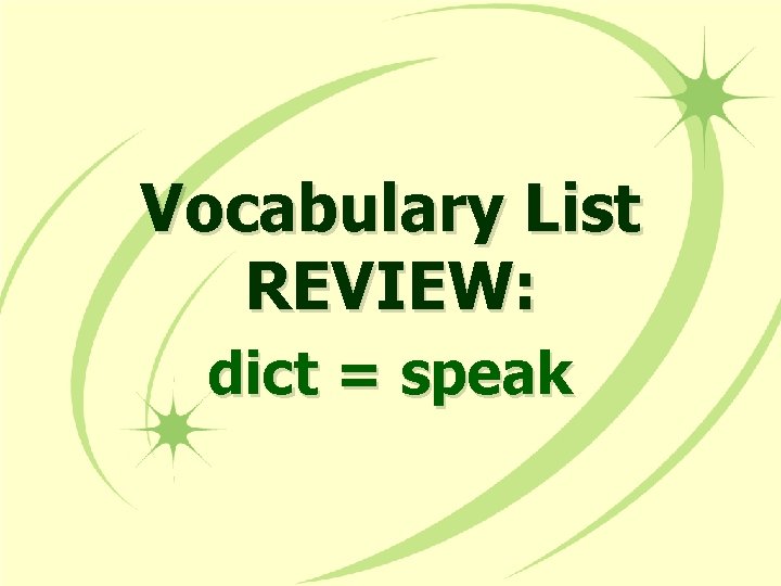 Vocabulary List REVIEW: dict = speak 