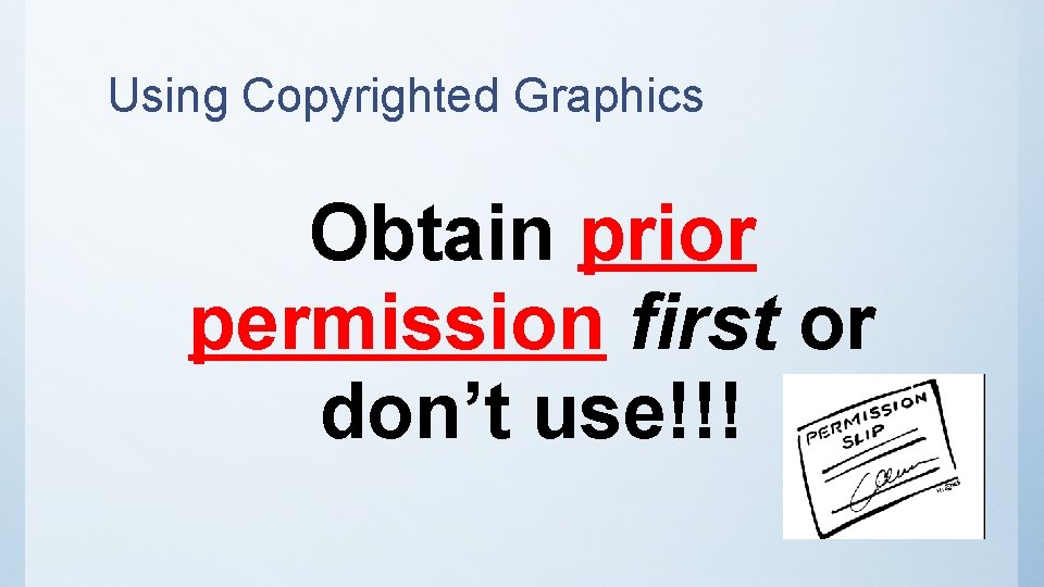 Using Copyrighted Graphics Obtain prior permission first or don’t use!!! Using Copyrighted Graphics Obtain prior permission first or don’t use!!!