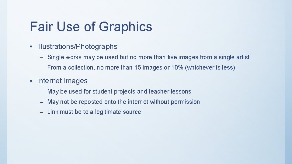 Fair Use of Graphics • Illustrations/Photographs – Single works may be used but no Fair Use of Graphics • Illustrations/Photographs – Single works may be used but no